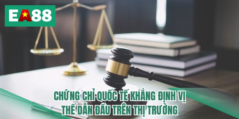 Chứng chỉ quốc tế khẳng định vị thế dẫn đầu trên thị trường