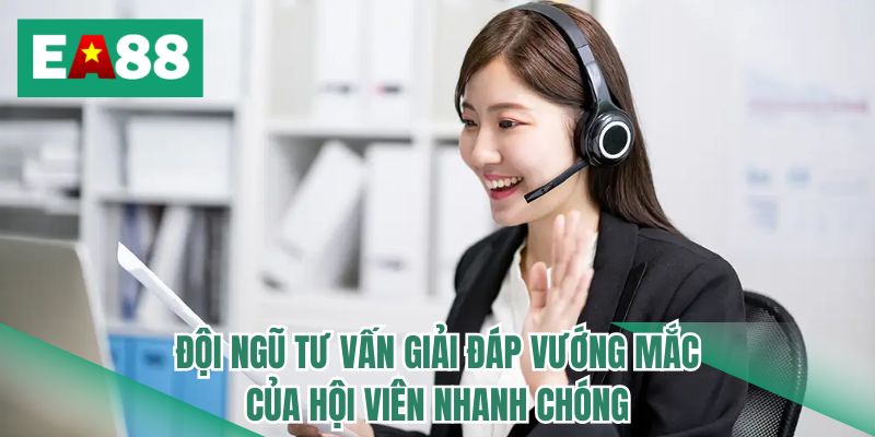 Đội ngũ tư vấn giải đáp vướng mắc của hội viên nhanh chóng